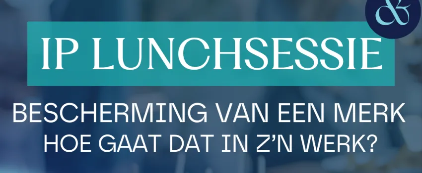 IP Lunch: Bescherming van een merk - hoe gaat dat in z’n werk?